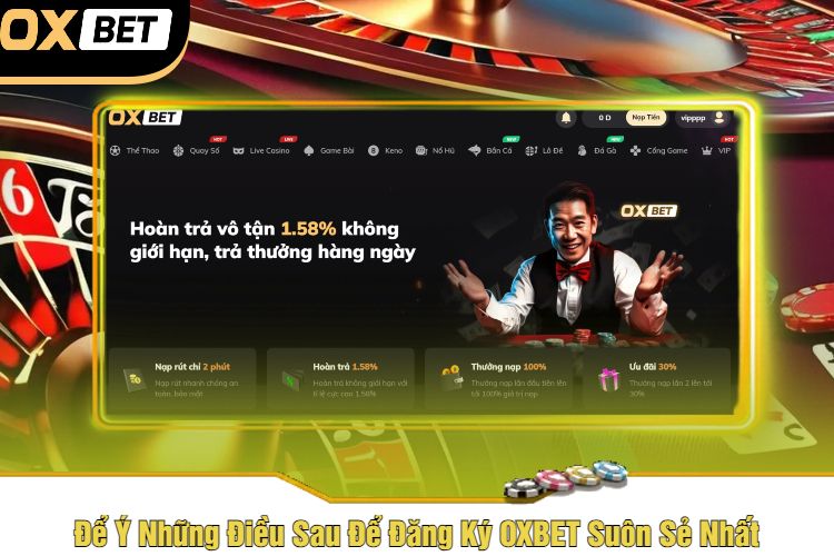 Để Ý Những Điều Sau Để Đăng Ký OXBET Suôn Sẻ Nhất