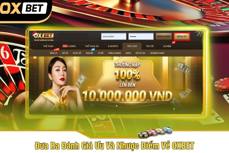 Đưa Ra Đánh Giá Ưu Và Nhược Điểm Về OXBET